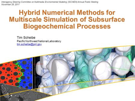 Hybrid Numerical Methods for Multiscale Simulation of Subsurface Biogeochemical Processes 1 Tim Scheibe Pacific Northwest National Laboratory