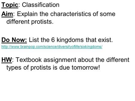 Topic: Classification Aim: Explain the characteristics of some different protists. Do Now: List the 6 kingdoms that exist.