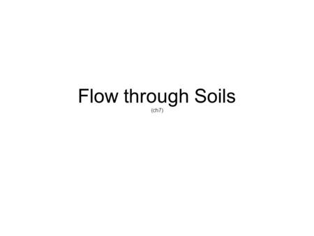 Flow through Soils (ch7)