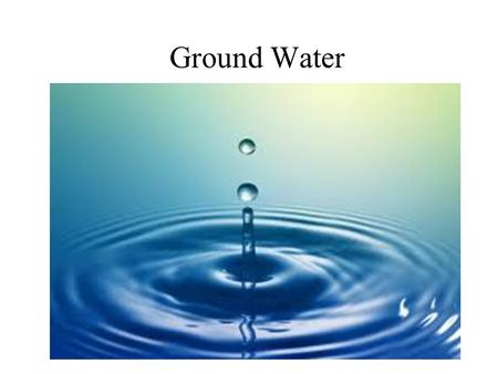 Ground Water. Today’s Plan: Groundwater Groundwater Aquifer / aquitard Water table Groundwater flow Wells & springs.