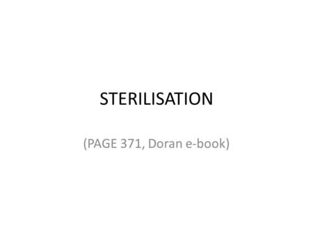 STERILISATION (PAGE 371, Doran e-book).