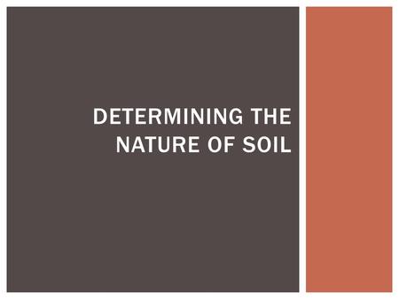 DETERMINING THE NATURE OF SOIL  HS ‐ LS2 ‐ 1. Use mathematical and/or computational representations to support explanations of factors that affect carrying.