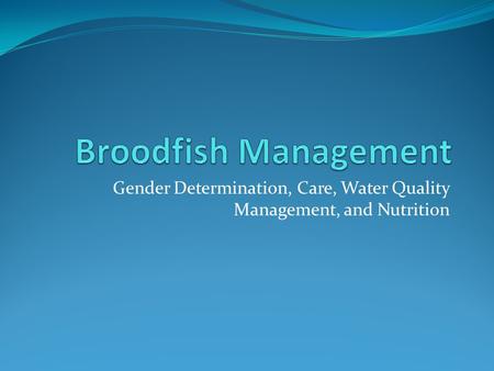 Gender Determination, Care, Water Quality Management, and Nutrition.