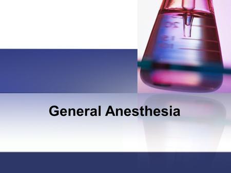 General Anesthesia.