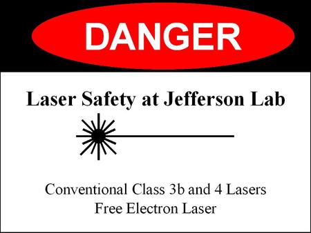 Orientation Objectives Fundamentals of Laser Operation –film: laser classification system Overview of ANSI Standard for the Safe Use of Lasers Biological.