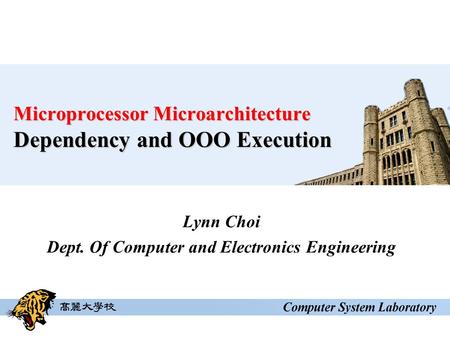 Microprocessor Microarchitecture Dependency and OOO Execution Lynn Choi Dept. Of Computer and Electronics Engineering.