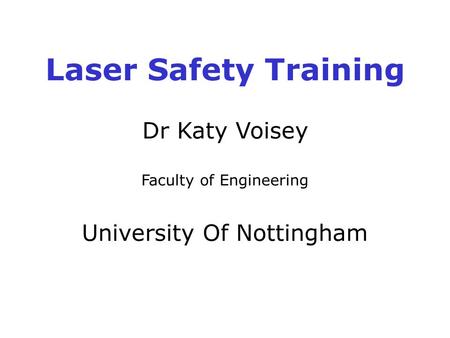 Laser Safety Training Dr Katy Voisey University Of Nottingham