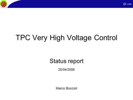 TPC Very High Voltage Control Status report Marco Boccioli 20/04/2006.