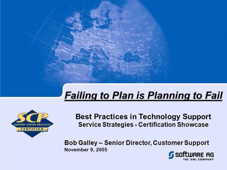 Failing to Plan is Planning to Fail Best Practices in Technology Support Service Strategies - Certification Showcase Bob Galley – Senior Director, Customer.