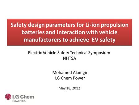 Safety design parameters for Li-ion propulsion batteries and interaction with vehicle manufacturers to achieve EV safety Electric Vehicle Safety Technical.
