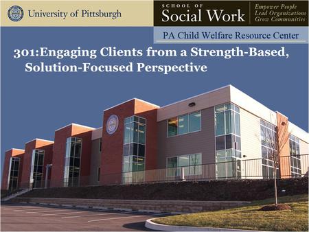 301:Engaging Clients from a Strength-Based, Solution-Focused Perspective.