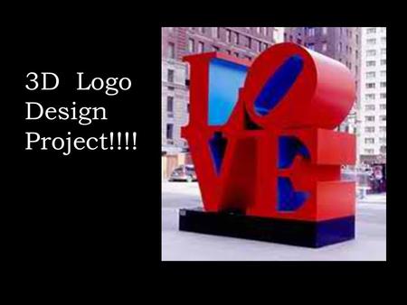 3D Logo Design Project!!!!. Robert Indiana American artist associated with the Pop Art movement Robert created the iconic sculpture of the word love first.