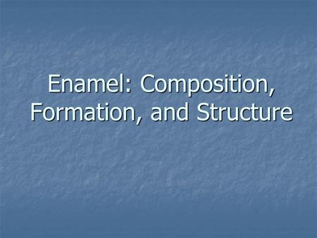 Enamel: Composition, Formation, and Structure