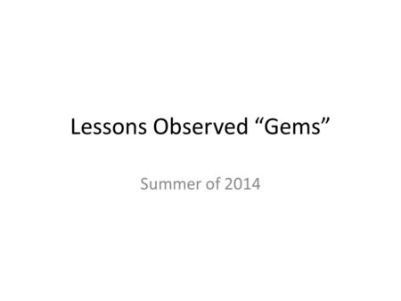 Lessons Observed “Gems” Summer of 2014. Trillium Sellers (Rose) Director of Instruction at Woodmont Country Club Worked at Jim McLean Golf School in Doral.