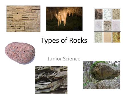 Types of Rocks Junior Science.