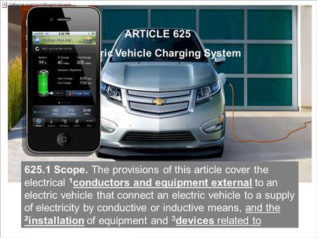 625.1 Scope. The provisions of this article cover the electrical 1 conductors and equipment external to an electric vehicle that connect an electric vehicle.