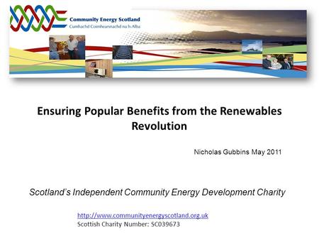 Scotland’s Independent Community Energy Development Charity  Scottish Charity Number: SC039673 Nicholas Gubbins.