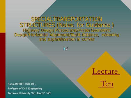 SPECIALTRANSPORTATION STRUCTURES (Notes for Guidance ) Highway Design Procedures/Route Geometric Design/Horizontal Alignment/Sight distance, widening.