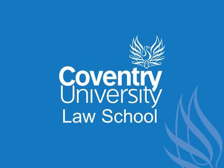 Law School. Coventry University Law School The Role of a Bespoke Law Foundation Programme in Widening Access Beverley Steventon Jane Wood.