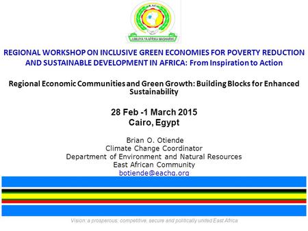 REGIONAL WORKSHOP ON INCLUSIVE GREEN ECONOMIES FOR POVERTY REDUCTION AND SUSTAINABLE DEVELOPMENT IN AFRICA: From Inspiration to Action Regional Economic.