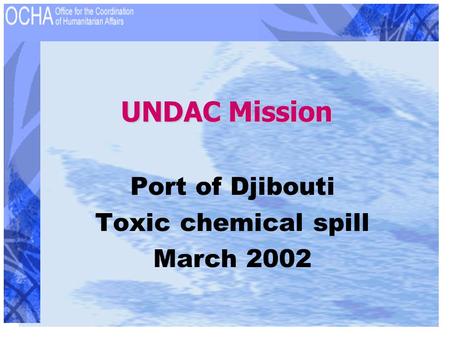 UNDAC Mission Port of Djibouti Toxic chemical spill March 2002.