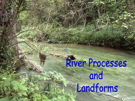 River Processes and Landforms.