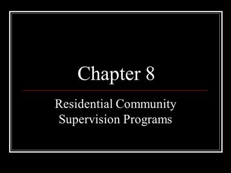 Residential Community Supervision Programs