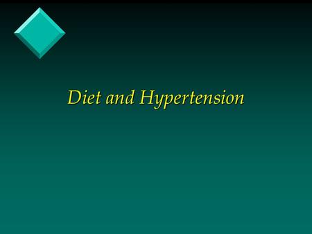 Diet and Hypertension. What is Blood Pressure? v The force of blood against the wall of the arteries. v Systolic- as the heart beats v Diastolic - as.