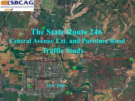 The State Route 246 Central Avenue Ext. and Purisima Road Traffic Study May 2008.