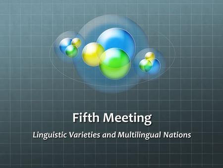 Fifth Meeting Linguistic Varieties and Multilingual Nations.
