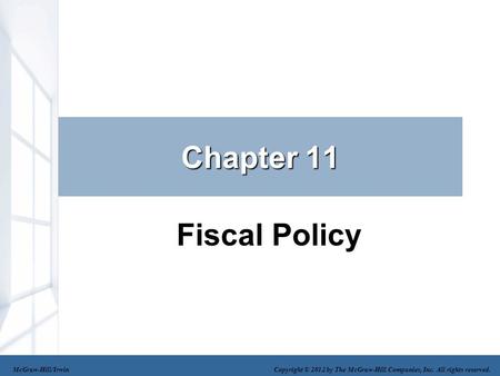 Chapter 11 Fiscal Policy McGraw-Hill/Irwin