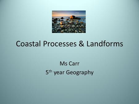 Coastal Processes & Landforms