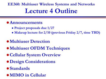 EE360: Multiuser Wireless Systems and Networks Lecture 4 Outline