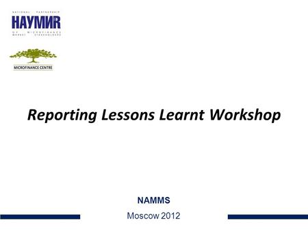 Reporting Lessons Learnt Workshop 1 NAMMS Moscow 2012.