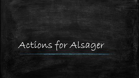 Actions for Alsager. Place branding and communication ▪ Consumers have an individual relationship with locations ▪ However, the place does need to organise.