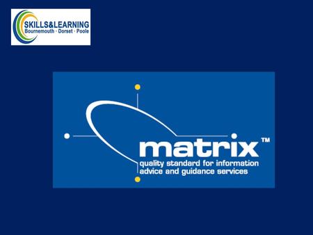 The matrix standard is the unique outcomes based quality framework for the effective delivery of information advice and/or guidance that supports individuals.