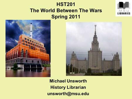 HST201 The World Between The Wars Spring 2011 Michael Unsworth History Librarian