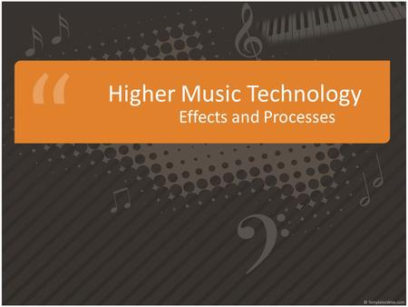 Higher Music Technology Effects and Processes Effects Chorus - A chorus (or ensemble) is a modulation effect used to create a richer, thicker sound and.