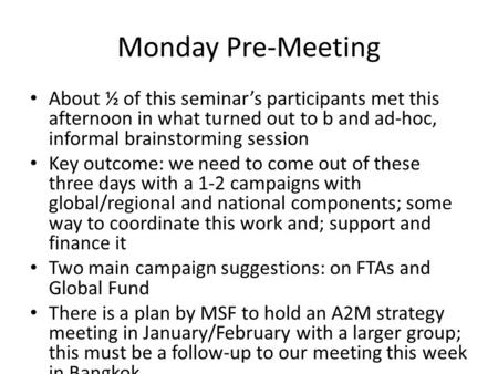 Monday Pre-Meeting About ½ of this seminar’s participants met this afternoon in what turned out to b and ad-hoc, informal brainstorming session Key outcome:
