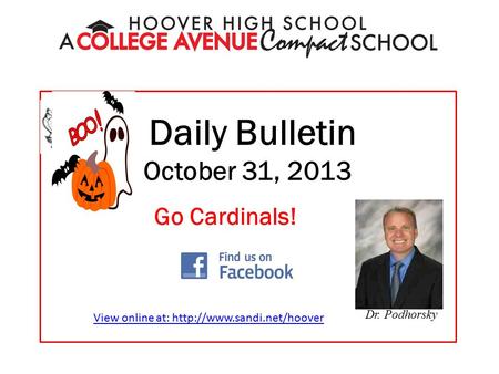 Daily Bulletin October 31, 2013 Dr. Podhorsky Go Cardinals! View online at: