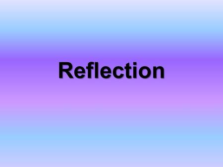 Reflection. Reflection A Mirror Google “Self-Portrait” – www.google.com>>>IMAGES www.google.com – Closely examine 3-4 different self-portraits – Respond.