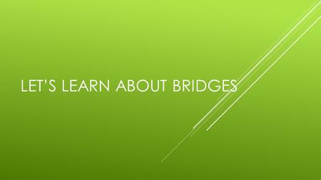 Let’s Learn About Bridges