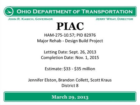 Ohio Department of Transportation John R. Kasich, Governor Jerry Wray, Director PIAC HAM-275-10.57; PID 82976 Major Rehab - Design Build Project Letting.