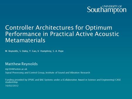Controller Architectures for Optimum Performance in Practical Active Acoustic Metamaterials M. Reynolds, S. Daley, Y. Gao, V. Humphrey, S. A. Pope Matthew.