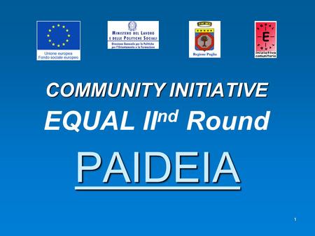 1 PAIDEIA COMMUNITY INITIATIVE EQUAL II nd Round.