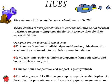 We welcome all of you to the new academic year at HUBS! We are excited to have your children in our school; it will be fun for them to learn so many new.