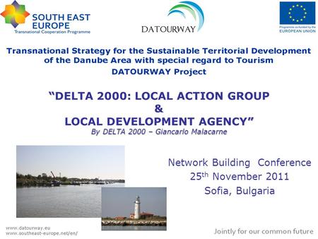 “ ” By DELTA 2000 – Giancarlo Malacarne “DELTA 2000: LOCAL ACTION GROUP & LOCAL DEVELOPMENT AGENCY” By DELTA 2000 – Giancarlo Malacarne Network Building.