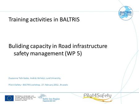 Part-financed by the European union (European Regional Development Fund and European Neighbourhood and Partnership Instrument) Training activities in BALTRIS.