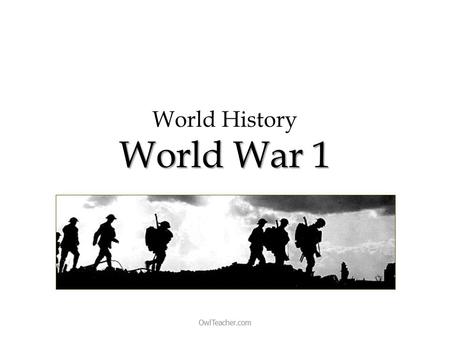 World War 1 World History World War 1 OwlTeacher.com.