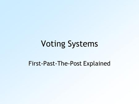 Voting Systems First-Past-The-Post Explained. This is the name given to the system used to decide which MPs will represent us in the UK Parliament First-Past-The-Post.